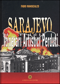 Sarajevo. Itinerari artistici perduti