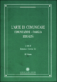 L'arte di comunicare. Vol. 3: Comunicazione, famiglia, sessualità