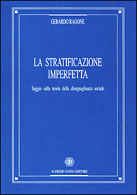 La stratificazione imperfetta. Saggio sulla teoria della disuguaglianza sociale