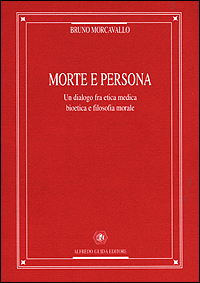Morte e persona. Un dialogo fra etica medica, bioetica e filosofia morale
