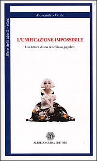L'unificazione impossibile. Una lettura diversa del collasso jugoslavo