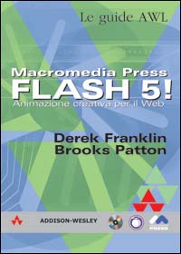 Macromedia Press. Flash 5! Animazione creativa per il Web