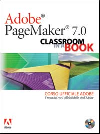 Adobe PageMaker 7.0. Classroom in a book. Corso ufficiale Adobe