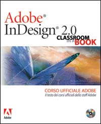Adobe InDesign 2.0. Classroom in a book. Corso ufficiale Adobe