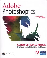 Adobe Photoshop CS. Classroom in a book. Corso ufficiale Adobe