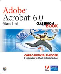 Adobe Acrobat 6.0. Corso ufficiale Adobe