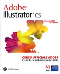Adobe Illustrator CS. Classroom in a book. Corso ufficiale Adobe