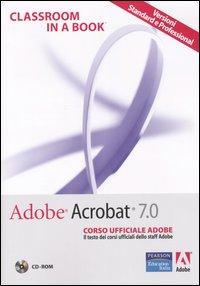 Adobe Acrobat 7.0. Corso ufficiale Adobe