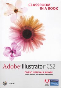 Adobe Illustrator CS2. Classroom in a book. Corso ufficiale Adobe