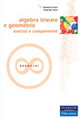 Algebra lineare e geometria. Esercizi e complementi