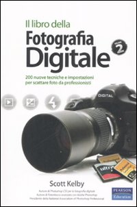 Il libro della fotografia digitale. Vol. 2: 200 nuove tecniche e impostazioni per scattare foto da professionisti