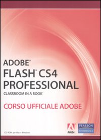 Adobe Flash CS4 professional. Classroom in a book. Corso ufficiale Adobe