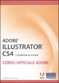 Adobe Illustrator CS4. Classroom in a book. Corso ufficiale Adobe