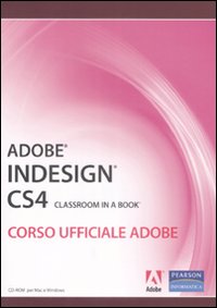 Adobe Indesign CS4. Classroom in a book. Corso ufficiale Adobe