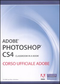 Adobe Photoshop CS4. Classroom in a book. Corso ufficiale Adobe