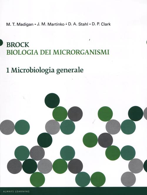 Brock. Biologia dei microrganismi. Vol. 1: Microbiologia generale