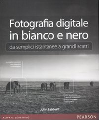 Fotografia digitale in bianco e nero: da semplici istantanee a grandi scatti