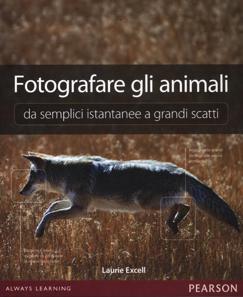 Fotografare gli animali da semplici istantanee a grandi scatti