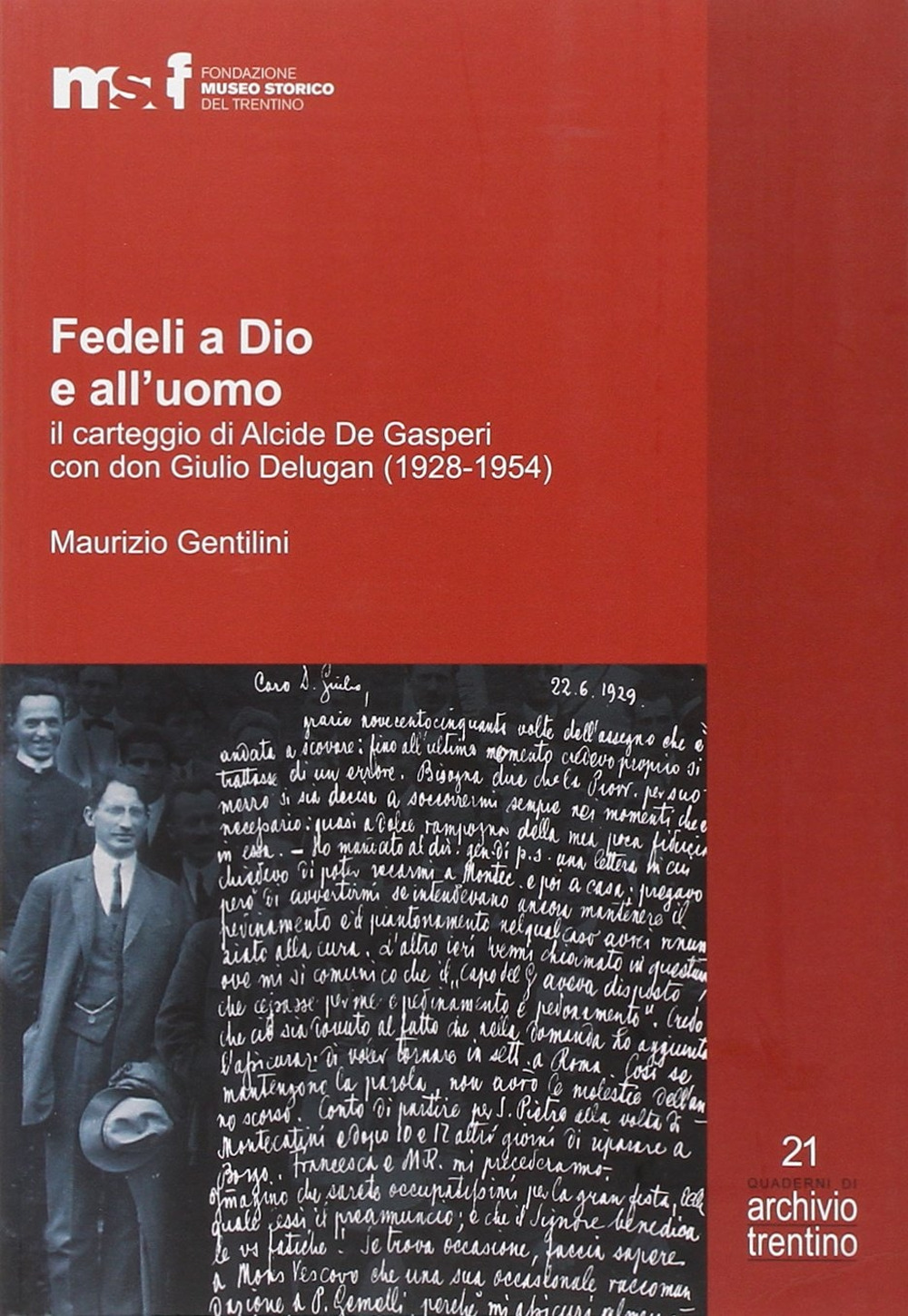 Fedeli a Dio e all'uomo. Il carteggio di Alcide De Gasperi con don Giulio Delugan (1928-1954)