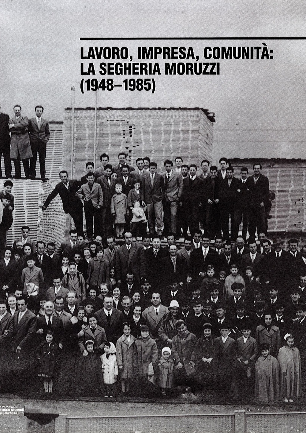 Lavoro, impresa, comunità. La segheria Moruzzi (1948-1985)
