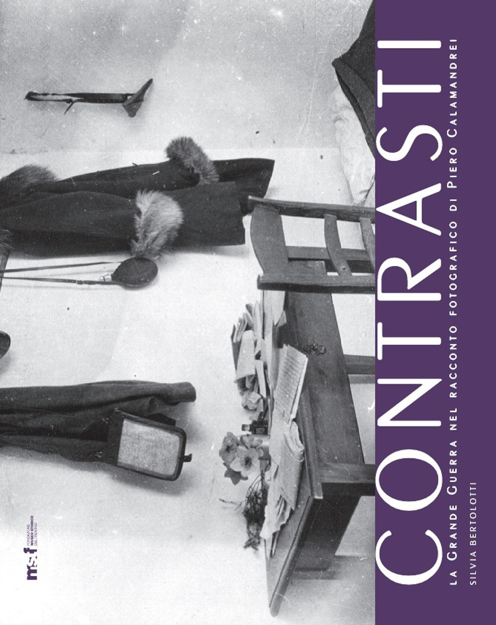 Contrasti. La grande guerra nel racconto fotografico di Piero Calamandrei