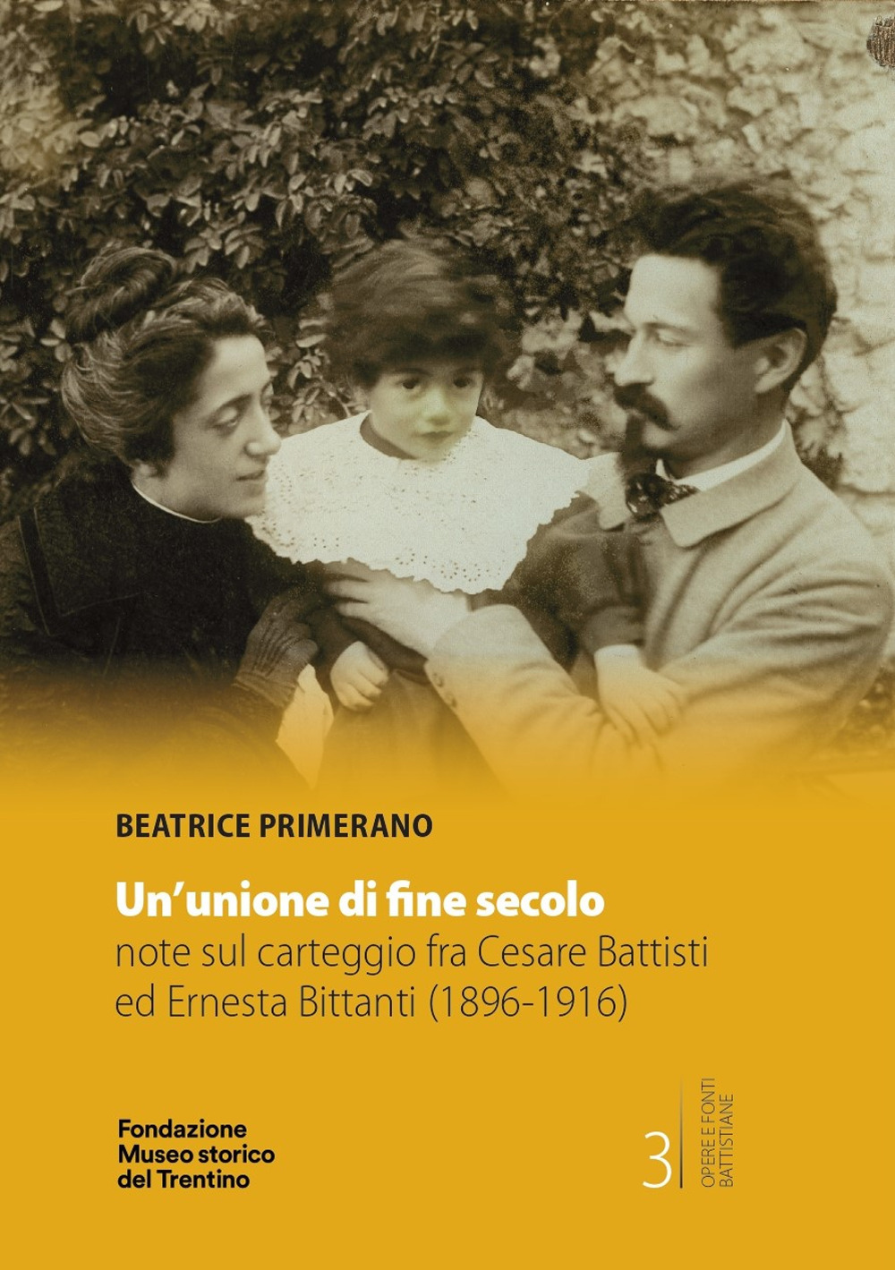 Un unione di fine secolo. Note su carteggio fra Cesare Battisti ed Ernesta Bittanti (1896-1916)