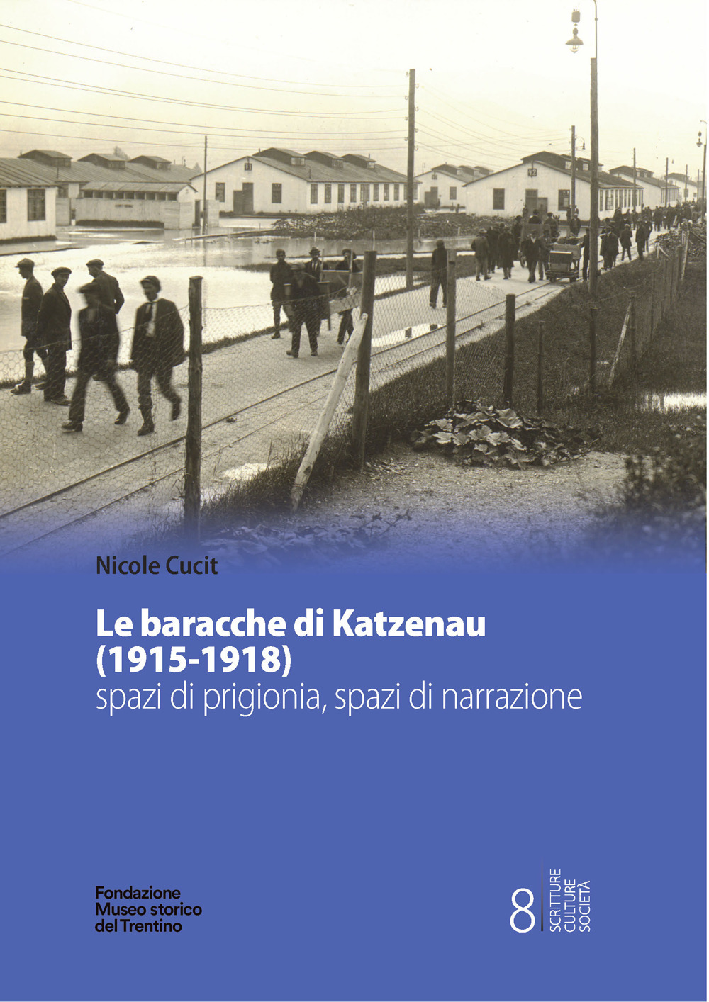 Le baracche di Katzenau (1915-1918) spazi di prigionia, spazi di narrazione