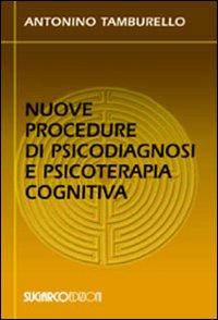 Nuove procedure di psicodiagnosi e psicoterapia cognitiva