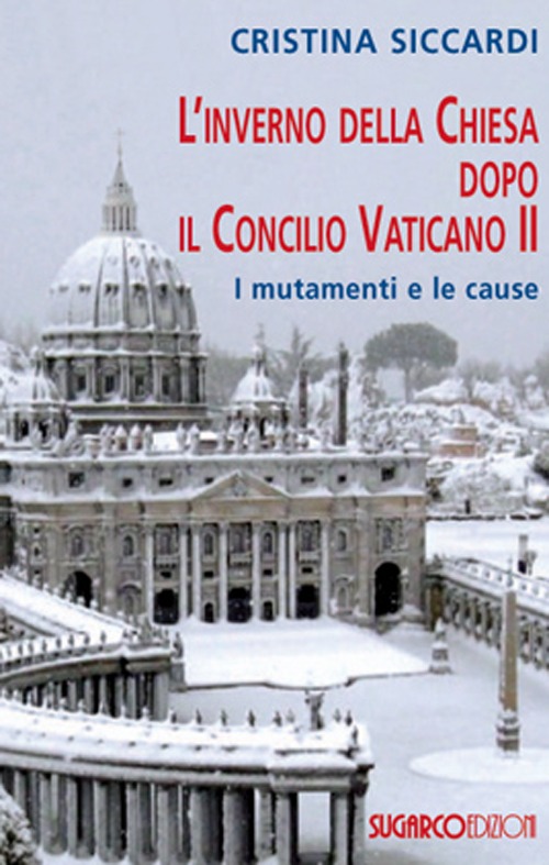 L'inverno della Chiesa dopo il Concilio Vaticano II. I mutamenti e le cause