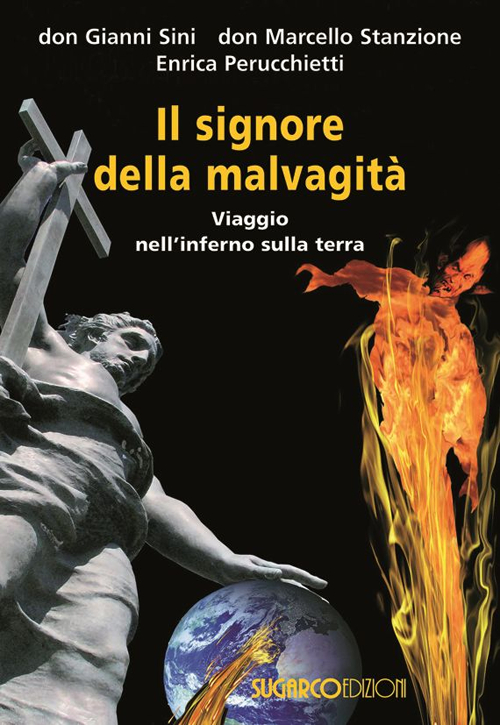 Il signore della malvagità. Viaggio nell'inferno sulla terra