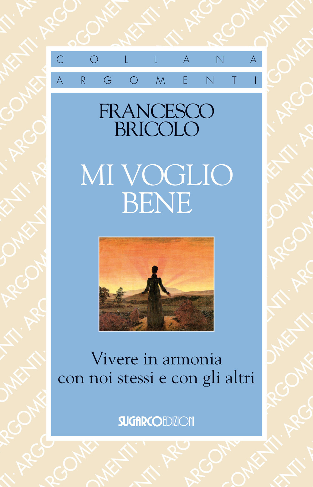 Mi voglio bene. Vivere in armonia con noi stessi e con gli altri