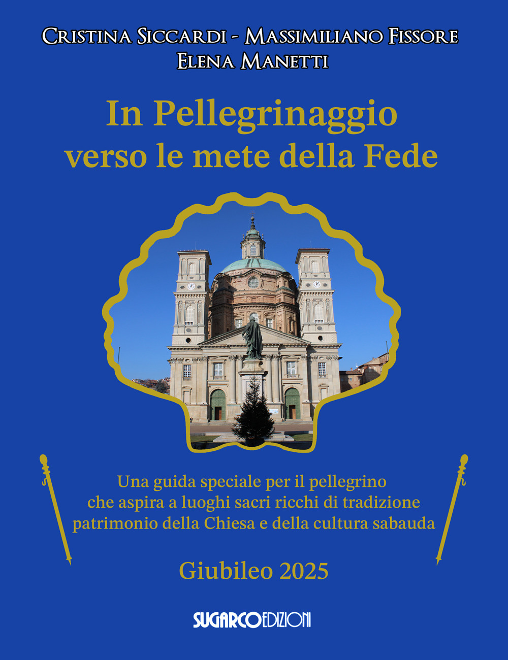 In pellegrinaggio verso le mete della fede. Una guida speciale per il pellegrino che aspira a luoghi sacri e ricchi di tradizione
