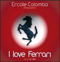 I love Ferrari. Ediz. italiana e inglese