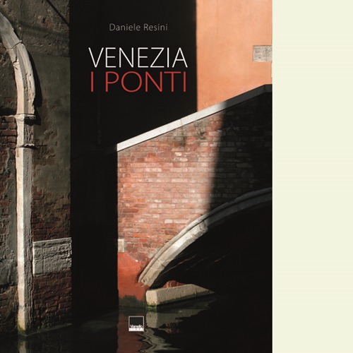 Venezia. I ponti. Ediz. italiana e inglese