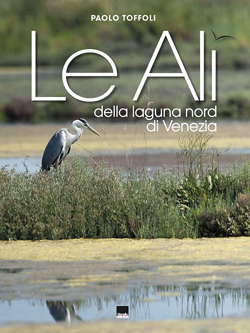 Le ali della laguna nord di Venezia. Ediz. italiana e inglese