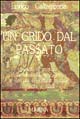 Un grido dal passato. Svelato il mistero della mummia di Zagabria e dei più importanti enigmi etruschi e siculi