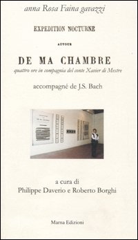 Expedition nocturne autour de ma chambre. Quattro ore in compagnia del conte Xavier di Mestre. Testo francese a fronte. Ediz. numerata