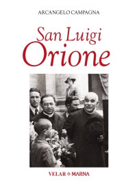 San Luigi Orione. Dare la vita cantando l'amore