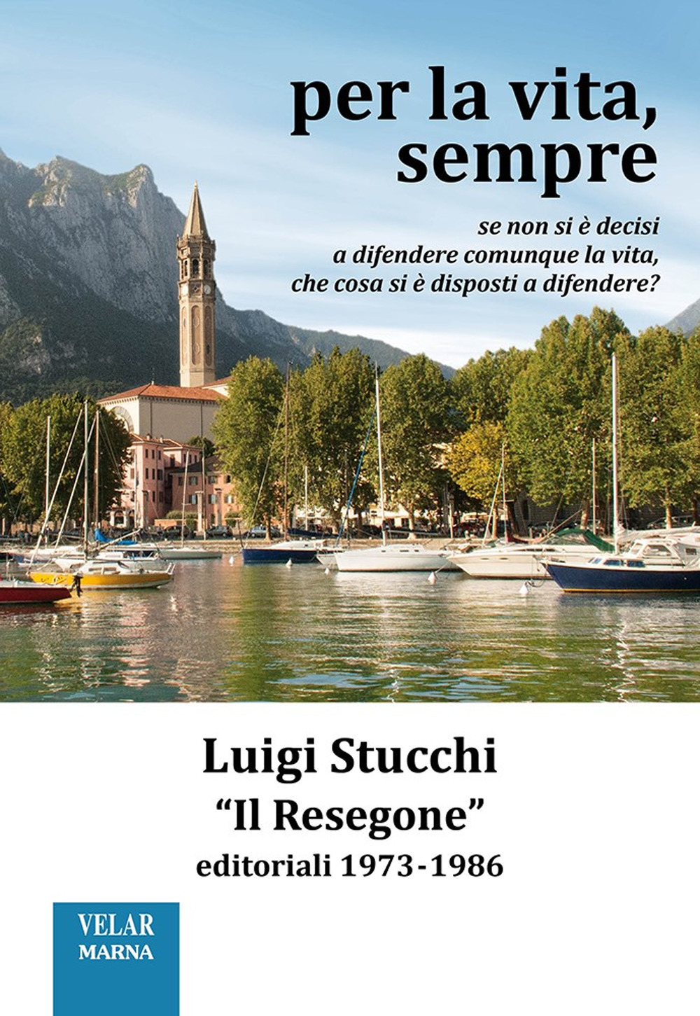 Per la vita, sempre. «Il Resegone», editoriali 1973-1986