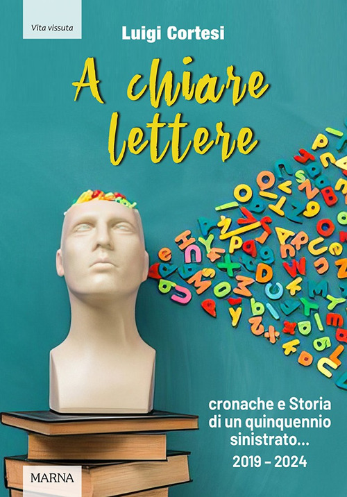 A chiare lettere. Cronache e Storia di un quinquennio sinistrato (2019-2024)