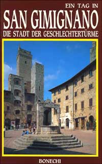 San Gimignano. Die Stadt der Geschlechtertürme