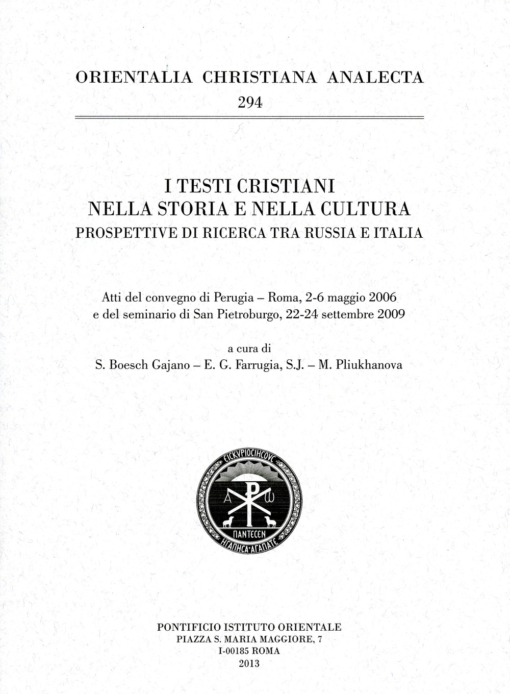 I testi cristiani nella storia e nella cultura. Prospettive di ricerca tra Russia e Italia. Atti del convegno di Perugia – Roma, 2-6 maggio 2006 e del seminario di S