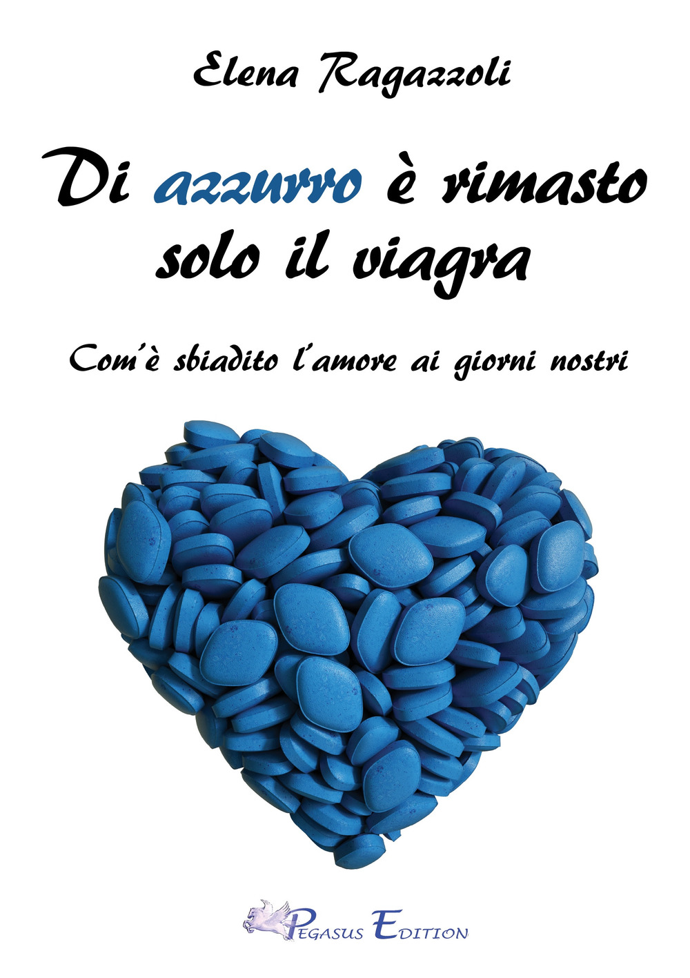 Di azzurro è rimasto solo il viagra. Com'è sbiadito l'amore ai giorni nostri