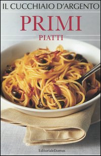 Il Cucchiaio d'Argento. Primi piatti