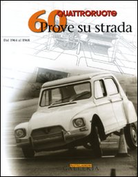 Sessanta prove su strada dal 1964-1968. Quattroruote