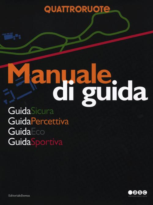 Manuale di guida. Guida sicura. Guida percettiva. Guida eco. Guida sportiva
