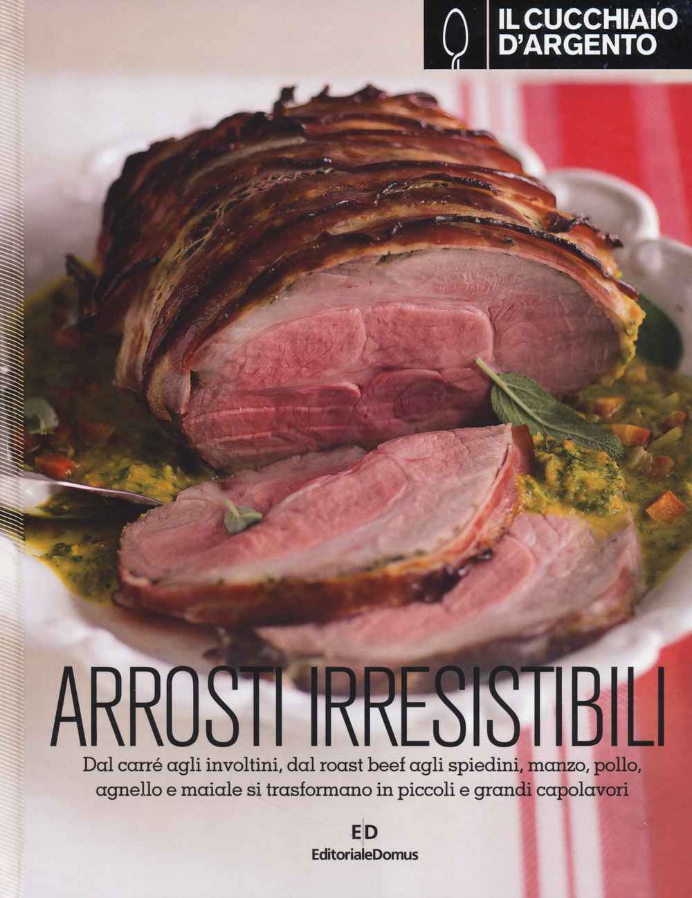 Il Cucchiaio d'Argento. Arrosti irresistibili