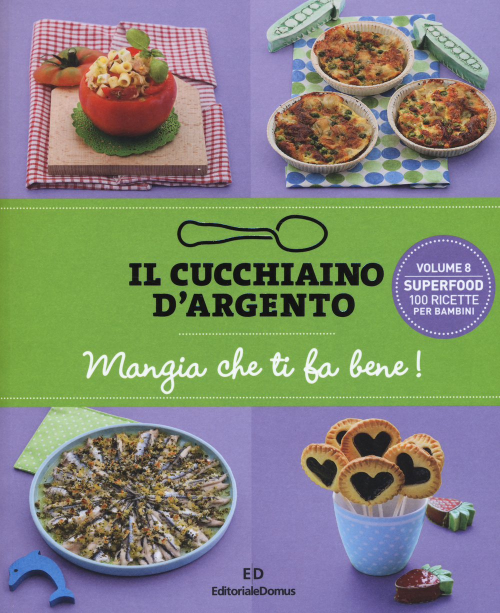 Il cucchiaino d'argento. Vol. 8: Mangia che ti fa bene! Superfood 100 ricette per bambini