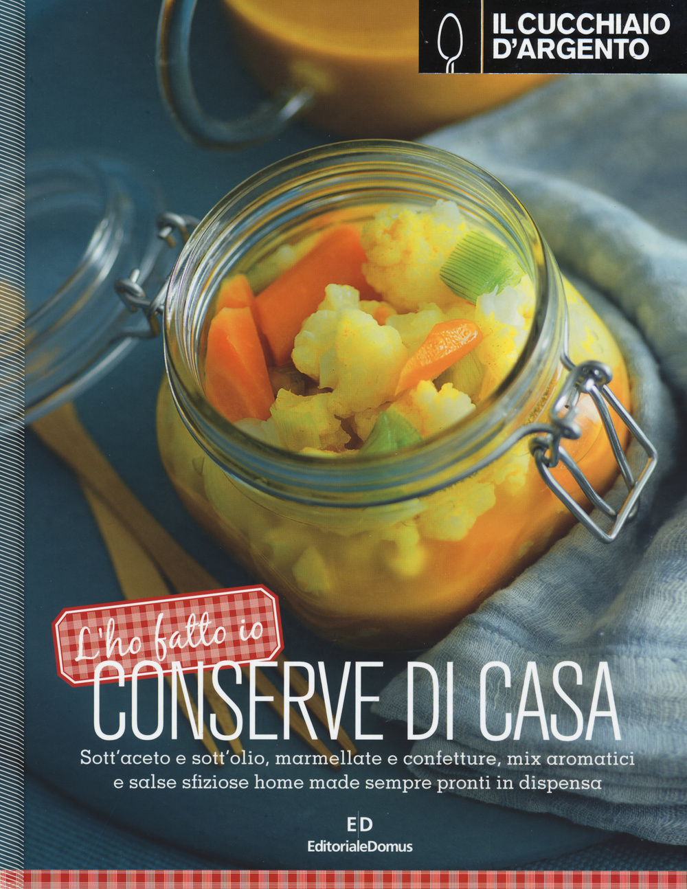 Il Cucchiaio d'Argento. L'ho fatto io. Conserve di casa