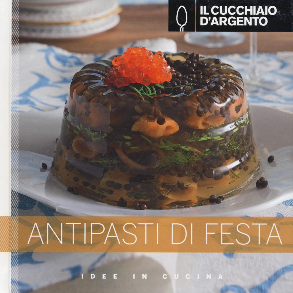 Il Cucchiaio d'Argento. Antipasti di festa